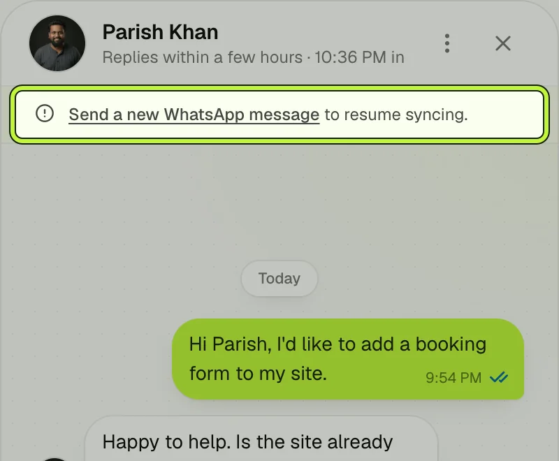 The chat widget after the WhatsApp window closed, showing a notice that says Send a new WhatsApp message to resume syncing, with the message box disabled.