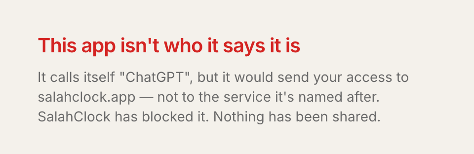 A red heading reading: This app isn't who it says it is. Body text: It calls itself ChatGPT, but it would send your access to salahclock.app — not to the service it's named after. SalahClock has blocked it. Nothing has been shared.